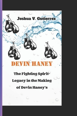 Devin Haney: The Fighting Spirit-Legacy in the Making of Devin Haney's Cover Image