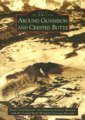 Around Gunnison and Crested Butte (Images of America)