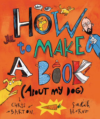 How to Make a Book (about My Dog) By Chris Barton, Sarah Horne (Illustrator) Cover Image