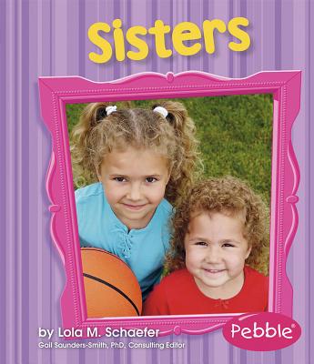 Sisters: Revised Edition (Families) By Lola M. Schaefer Cover Image