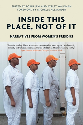 Inside This Place, Not of It: Narratives from Women's Prisons (Voice of Witness) Cover Image