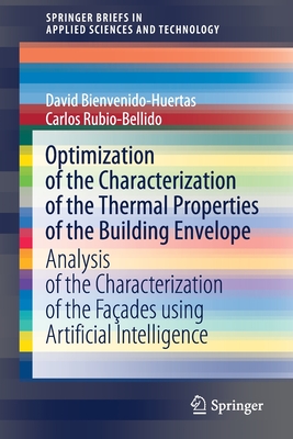 Optimization of the Characterization of the Thermal Properties of the Building Envelope: Analysis of the Characterization of the Façades Using Artific (Springerbriefs in Applied Sciences and Technology)