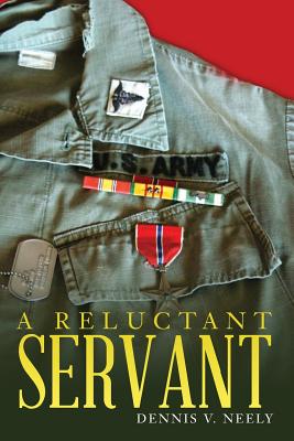 A Reluctant Servant By Dennis V. Neely Cover Image