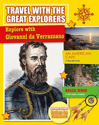 Explore with Giovanni Da Verrazzano (Travel with the Great Explorers) Cover Image
