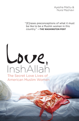 Love, InshAllah: The Secret Love Lives of American Muslim Women