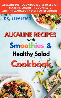 ALKALINE RECIPES with smoothie and healthy salad Cookbook: How to reverse  diabetes naturally and detoxify the liver with alkaline diet. (Hardcover) |  Quail Ridge Books