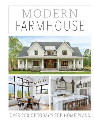 Modern Farmhouse: Over 200 of Today's Top Home Plans Cover Image