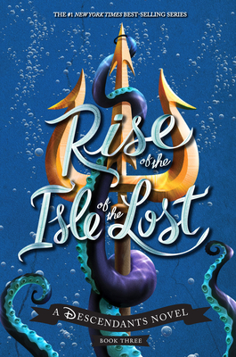 Rise of the Isle of the Lost (A Descendants Novel): A Descendants Novel (The Descendants #3) By Melissa de la Cruz Cover Image