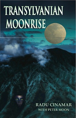 Transylvanian Moonrise: A Secret Initiation in the Mysterious Land of the Gods Cover Image