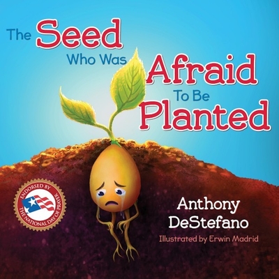 The Seed Who Was Afraid to Be Planted By Anthony DeStefano Cover Image