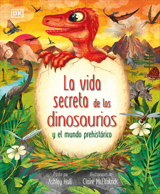 La vida secreta de los dinosaurios y el mundo prehistórico (Prehistoric Worlds) (The Magic and Mystery of the Natural World)