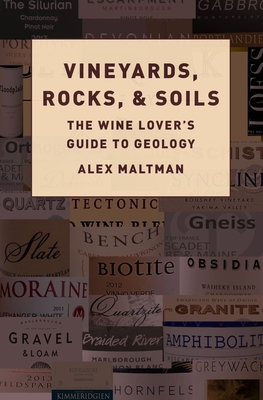 Vineyards, Rocks, and Soils: The Wine Lover's Guide to Geology Cover Image