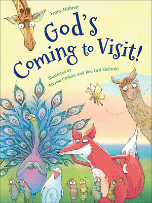 God's Coming to Visit! By Franz Hübner, Angela Glökler (Illustrator), Rea Grit Zielinski (Illustrator) Cover Image