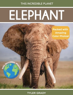 Elephant: Fascinating Animal Facts for Kids (This Incredible