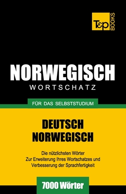 Wortschatz Deutsch-Norwegisch für das Selbststudium. 7000 Wörter (German Collection #203)