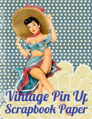 Vintage Pin Up Scrapbook Paper: Craft Patterns - Decoupage Paper