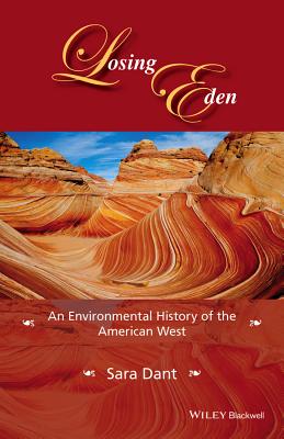 Losing Eden: An Environmental History of the American West (Western History) Cover Image