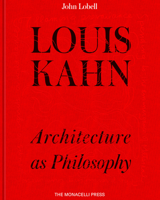 Louis Kahn: Architecture as Philosophy