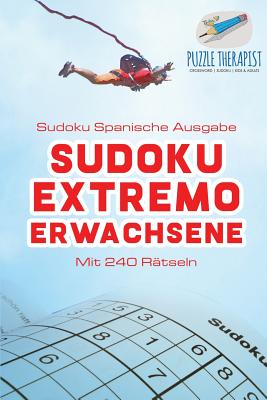 Sudoku Extremo Erwachsene Sudoku Spanische Ausgabe Mit 240 Rätseln By Puzzle Therapist Cover Image