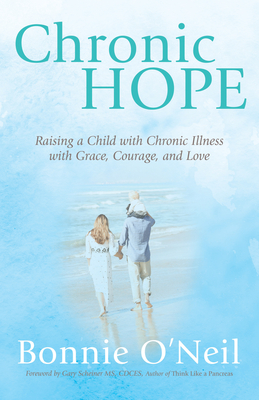 Chronic Hope: Raising a Child with Chronic Illness with Grace, Courage, and Love Cover Image