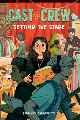 Setting the Stage (Cast vs. Crew #1) By Lindsay Champion Cover Image