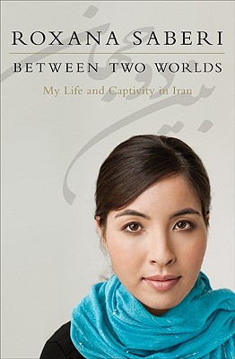 Between Two Worlds: My Life and Captivity in Iran Cover Image