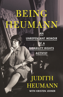 Being Heumann: An Unrepentant Memoir of a Disability Rights Activist By Judith Heumann, Kristen Joiner Cover Image