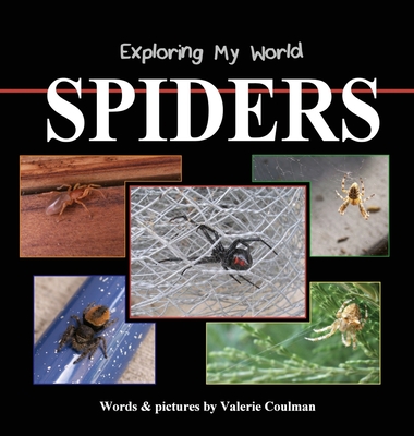 Exploring My World: Spiders By Valerie Coulman, Valerie Coulman (Photographer) Cover Image