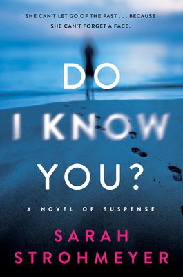 Do I Know You?: A Novel of Suspense By Sarah Strohmeyer Cover Image