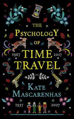 The Psychology of Time Travel: A Novel By Kate Mascarenhas Cover Image