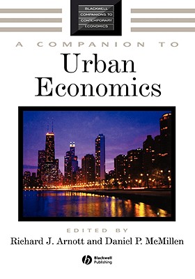 A Companion to Urban Economics (Blackwell Companions to Contemporary Economics #6) By Richard J. Arnott (Editor), Daniel P. McMillen (Editor) Cover Image