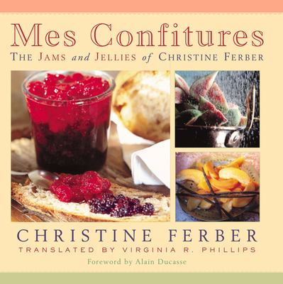 Mes Confitures: The Jams and Jellies of Christine Ferber Cover Image