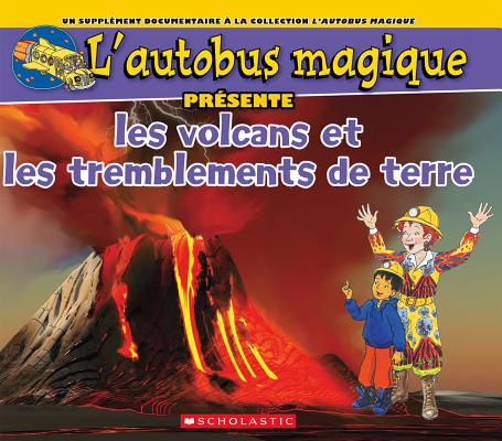 L' Autobus Magique Présente Les Volcans Et Les Tremblements de Terre Cover Image