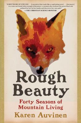 Rough Beauty: Forty Seasons of Mountain Living