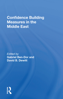 Confidence Building Measures in the Middle East By Gabriel Ben-Dor (Editor), David B. DeWitt (Editor) Cover Image