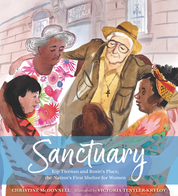 Sanctuary: Kip Tiernan and Rosie's Place, the Nation's First Shelter for Women By Christine McDonnell, Victoria Tentler-Krylov (Illustrator) Cover Image