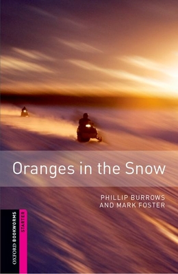 Oxford Bookworms Library: Oranges in the Snow: Starter: 250-Word Vocabulary (Oxford Bookworms: Starter)