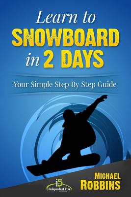 Learn to Snowboard in 2 Days: Your Simple Step by Step Guide Cover Image