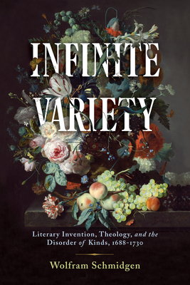 Infinite Variety: Literary Invention, Theology, and the Disorder of Kinds, 1688-1730 Cover Image