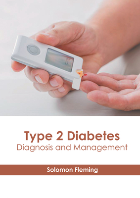 Type 2 Diabetes: Diagnosis and Management By Solomon Fleming (Editor) Cover Image