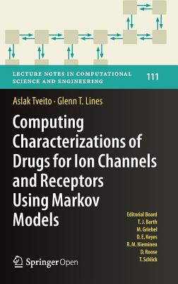 Computing Characterizations of Drugs for Ion Channels and Receptors Using Markov Models (Lecture Notes in Computational Science and Engineering #111) By Aslak Tveito, Glenn T. Lines Cover Image