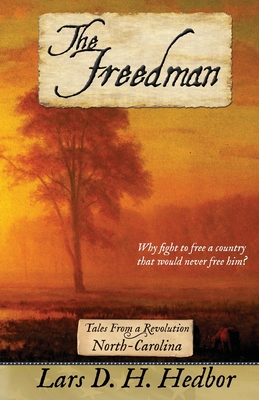 The Freedman: Tales From a Revolution - North-Carolina By Lars D. H. Hedbor Cover Image