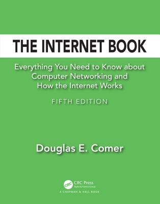 The Internet Book: Everything You Need to Know about Computer Networking and How the Internet Works Cover Image