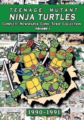 Teenage Mutant Ninja Turtles: Complete Newspaper Daily Comic Strip Collection Vol. 1 (1990-91) Cover Image