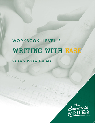Writing with Ease: Level 2 Workbook (The Complete Writer)