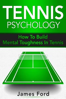 Tennis Psychology: How To Build Mental Toughness In Tennis Cover Image