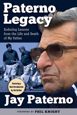 Paterno Legacy: Enduring Lessons from the Life and Death of My Father Cover Image