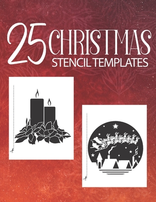25 Christmas Stencil Templates: Stencil Book With 25 Cute Christmas Holiday Clip Arts Templates For Christmas Cutouts Handmade Decorations By Marlodesign Cover Image