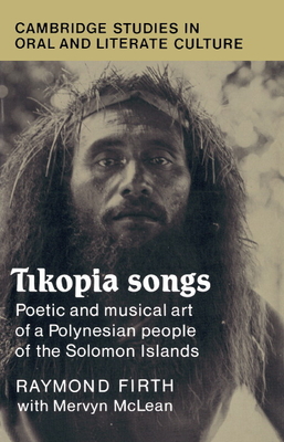 Tikopia Songs (Cambridge Studies in Oral and Literate Culture #20) Cover Image