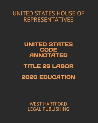 United States Code Annotated Title 29 Labor 2020 Education: West Hartford Legal Publishing Cover Image